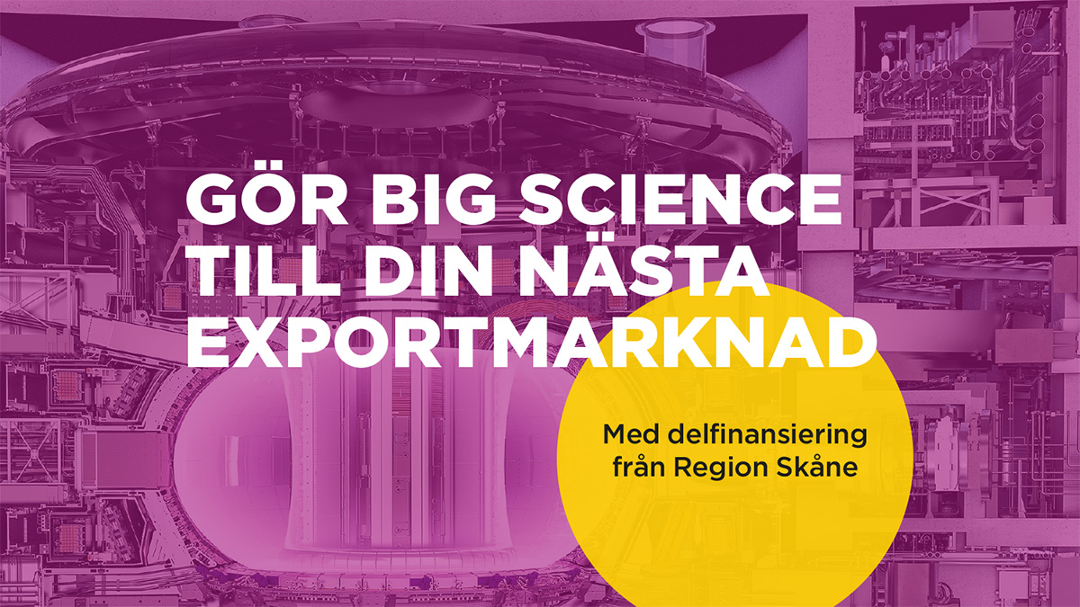 Make Big Science your next export market – with co-financing from Region Skåne
